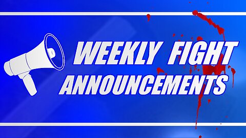 Weekly Fight Announcements Discussion May 21 2024