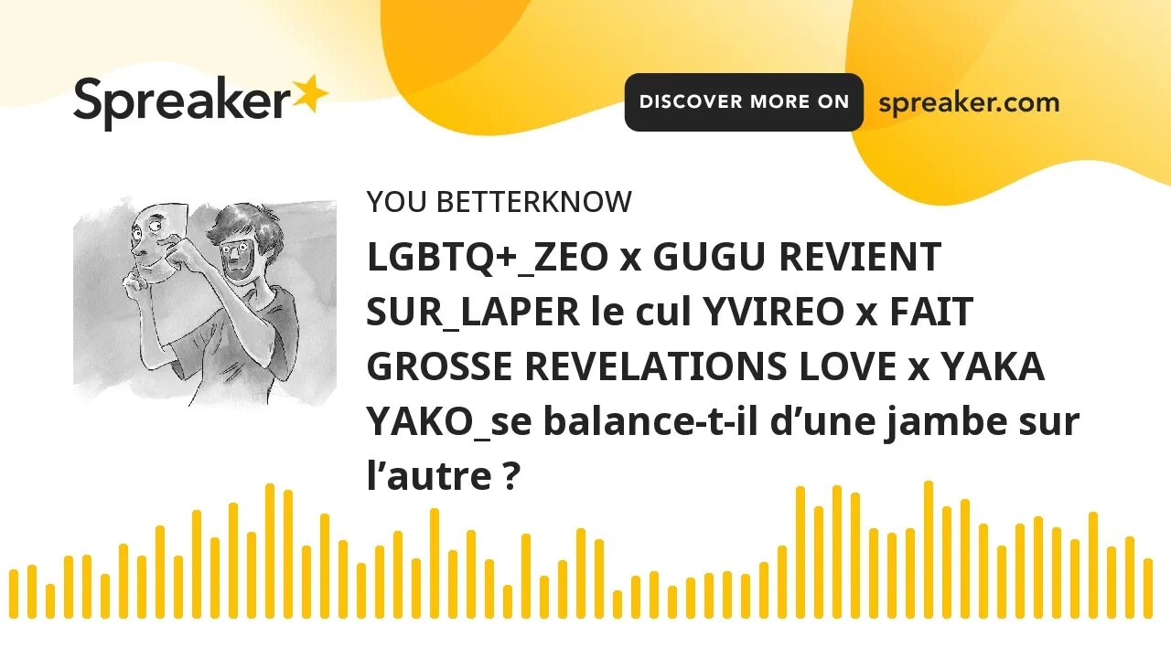 LGBTQ+_ZEO x GUGU REVIENT SUR_LAPER le cul YVIREO x FAIT GROSSE REVELATIONS LOVE x YAKA YAKO_se bala