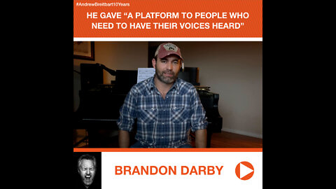 Brandon Darby’s Tribute to Andrew Breitbart: He Gave a Platform to People Who Needed to Be Heard