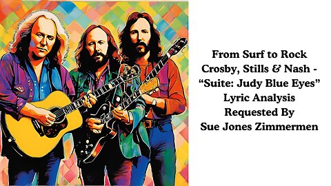 The Lyrics of the California Sound: "Suite: Judy Blue Eyes" Lyric Analysis