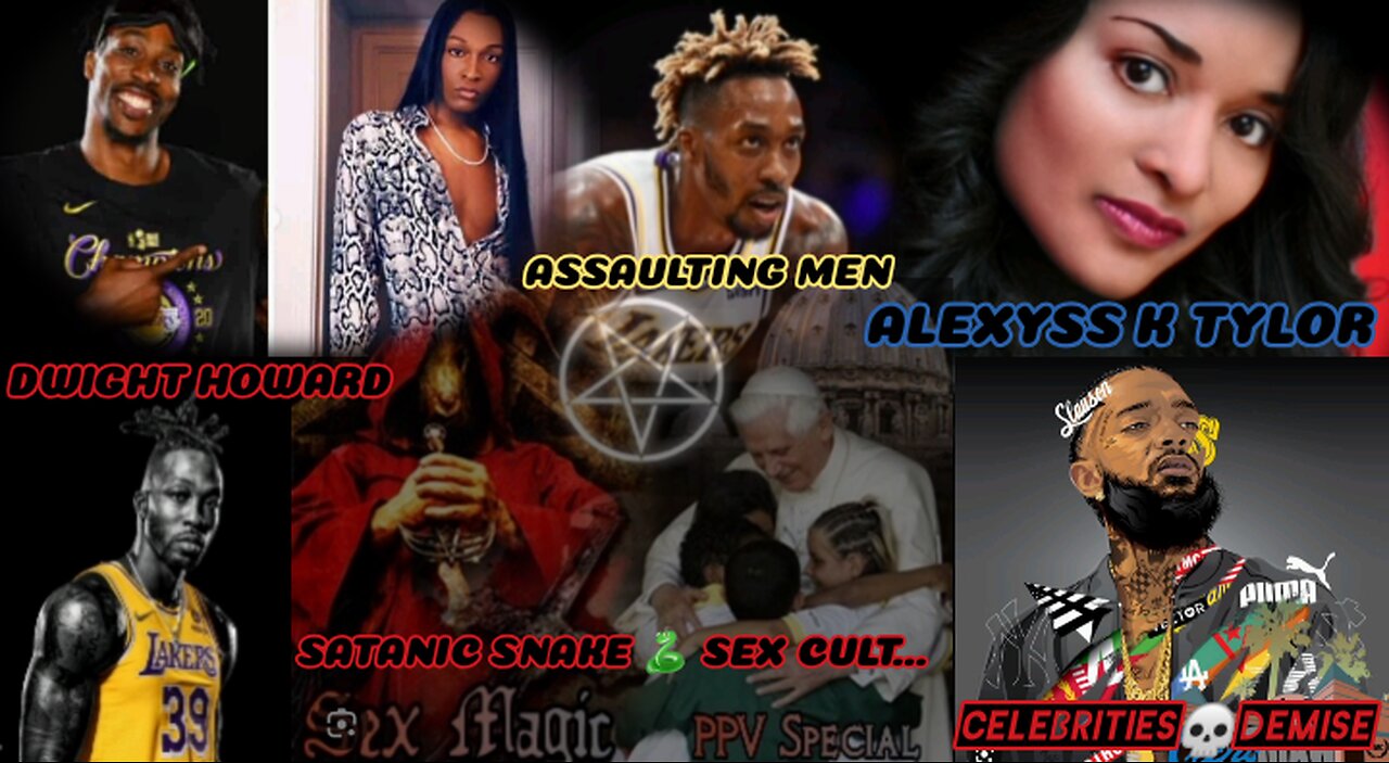 Alexyss K Tylor: Dwight Howard Satanic Snake 🐍Sex Cult... "PART:2" #VishusTv 📺