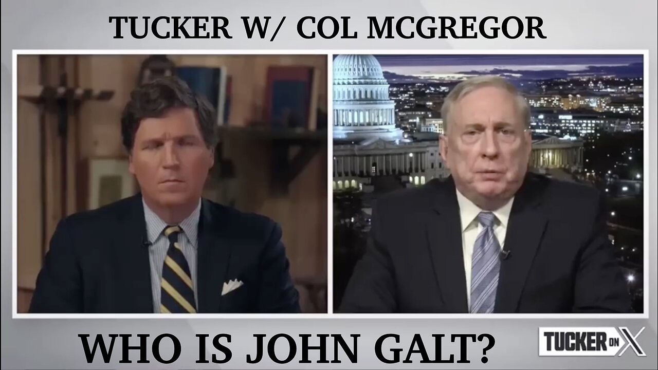 Tucker Carlson W/ COL. MacGregor W/ ANALYSIS ON GAZA- ARE WE ON THE BRINK OF WW3. TY John Galt