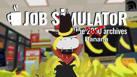 Job Simulator | The Banana Archives!