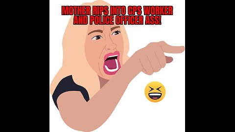 MOTHER RIPS INTO CPS WORKER AND POLICE OFFICER ASS!