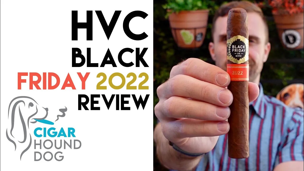 HVC Black Friday 2022 Cigar Review