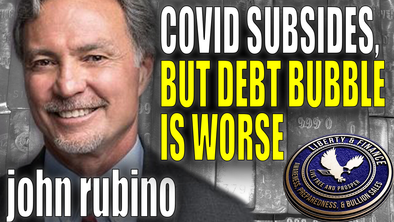 COVID Subsides, But Debt Bubble Is Worse | John Rubino