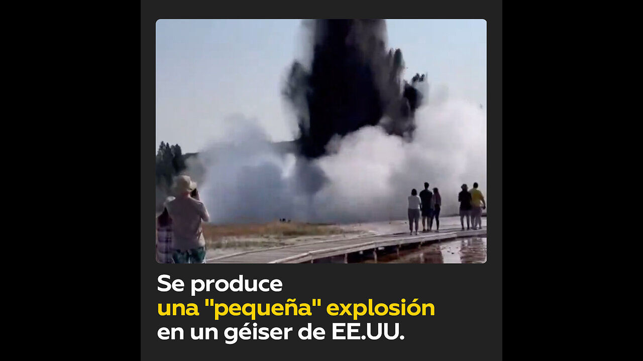 Una inusual explosión sorprende a los visitantes en Yellowstone