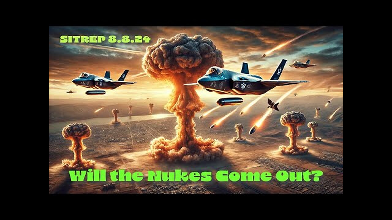 Will the Nukes Come Out? SITREP 8.8.24