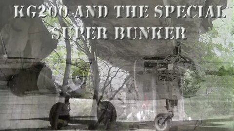 KG200 AND THE SPECIAL PROJECT SUPER BUNKER