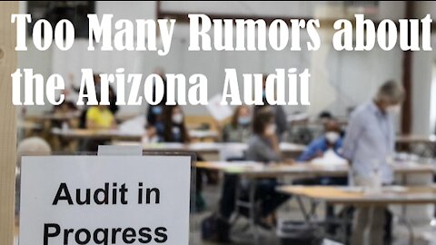 Too many rumors about the Arizona Audit