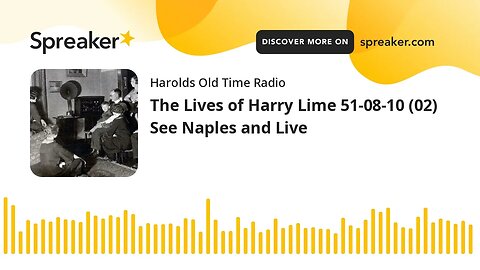 The Lives of Harry Lime 51-08-10 (02) See Naples and Live