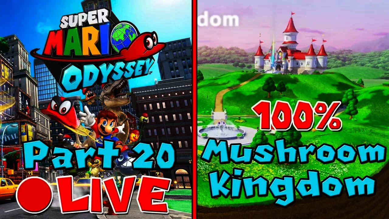 [🔴LIVE] Super Mario Odyssey | 100% Walkthrough [Part 20] - Mushroom Kingdom 100% Power Moons/Coins