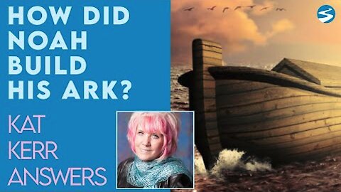 Kat Kerr How Did Noah Build His Ark? | Dec 30 2020