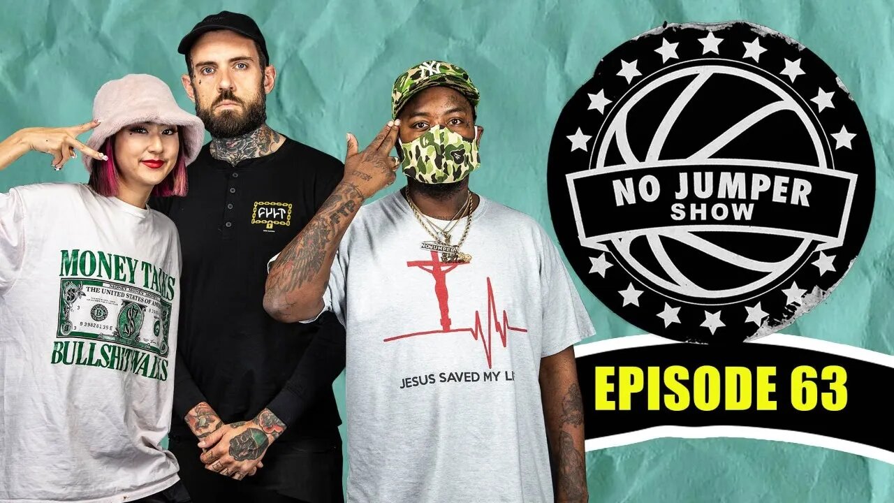 The No Jumper Show Ep. 63