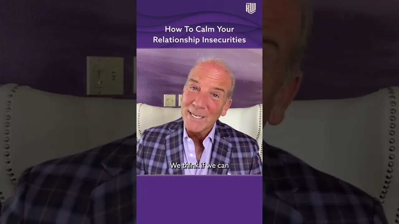 How To Calm Your Relationship Insecurities