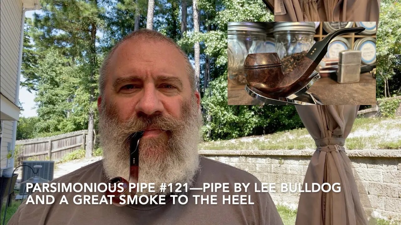 Parsimonious Pipe #121—Pipe by Lee Bulldog and a Great Smoke to the Heel