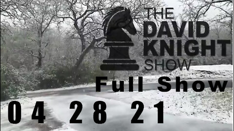 DAVID KNIGHT (Full Show) - 04_28_21 Wednesday