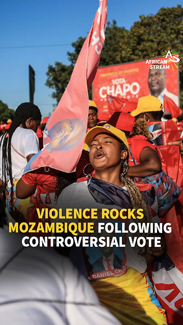 VIOLENCE ROCKS MOZAMBIQUE FOLLOWING CONTROVERSIAL VOTE