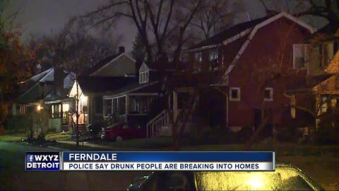 Police say drunk people are breaking into homes in Ferndale