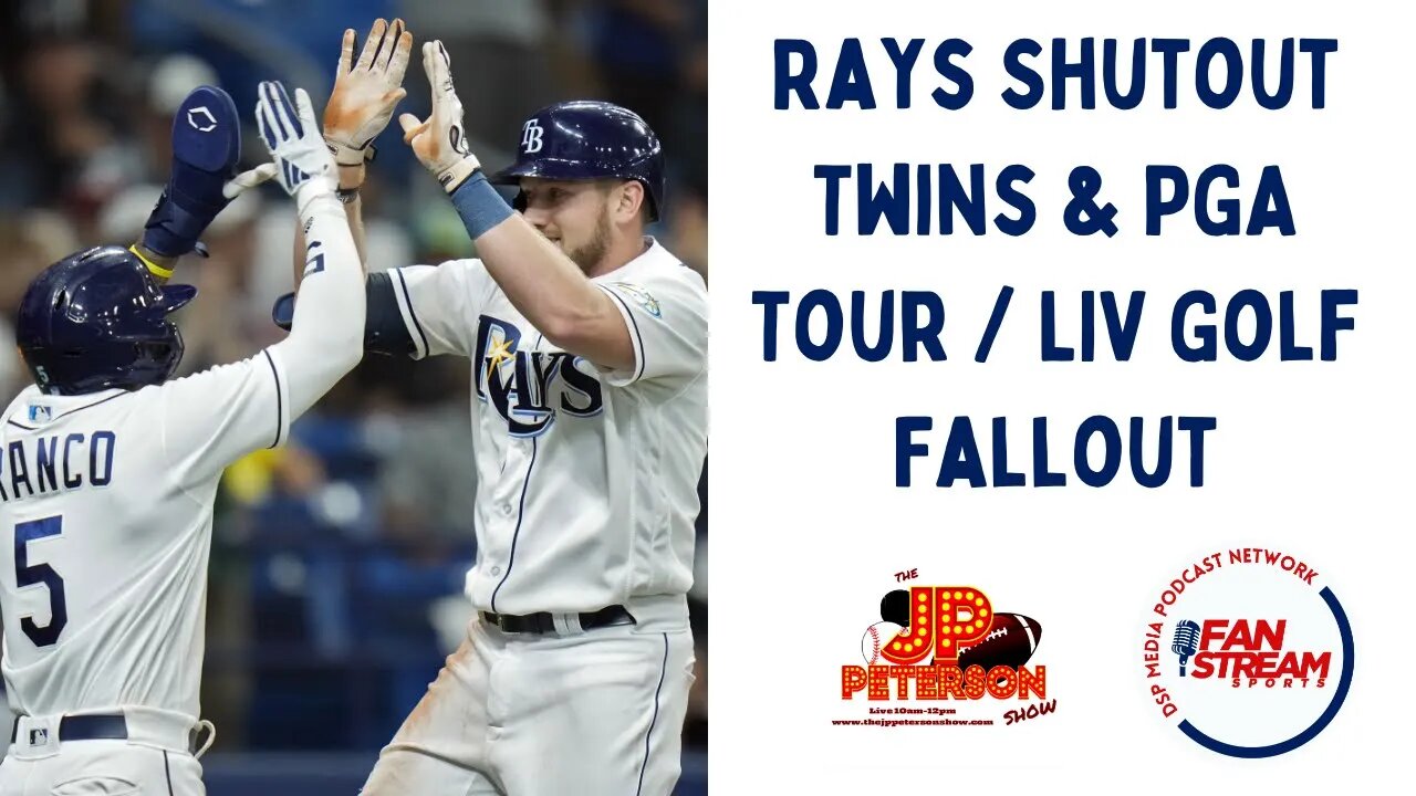 JP Peterson Show 6/7: #Rays Shutout #Twins & #PGATour / #LIVGolf Fallout