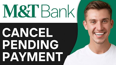 How To Cancel a Pending Payment with Zelle On M&T Bank