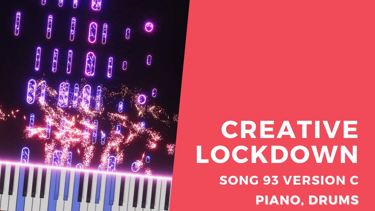 Creative Lockdown (song 93C, piano, drums, music)