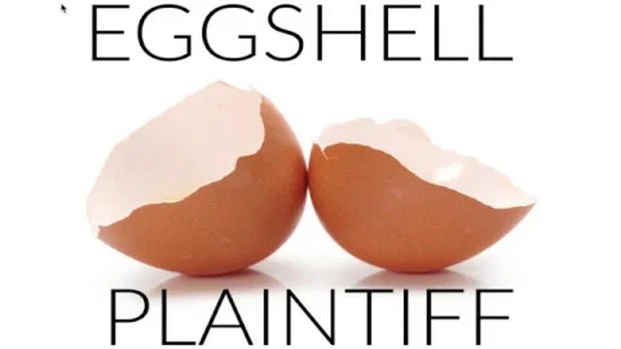 What is an "Eggshell Plaintiff" by Attorney Steve®