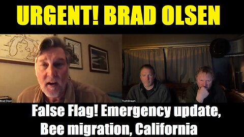 Urgent! Brad Olsen: False Flag! Emergency update, Bee migration, California,PLEASE SHARE!