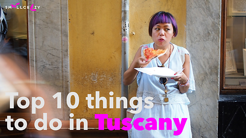 Top 10 Things To Do In Tuscany!