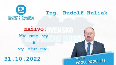 NAŽIVO 31.10.2022 „My sme vy a vy ste my.“, Ing. Rudolf Huliak