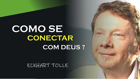 COMO SE CONECTAR COM DEUS, ECKHART TOLLE DUBLADO