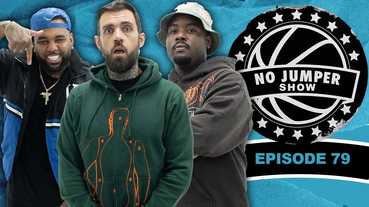 The No Jumper Show Ep. 79