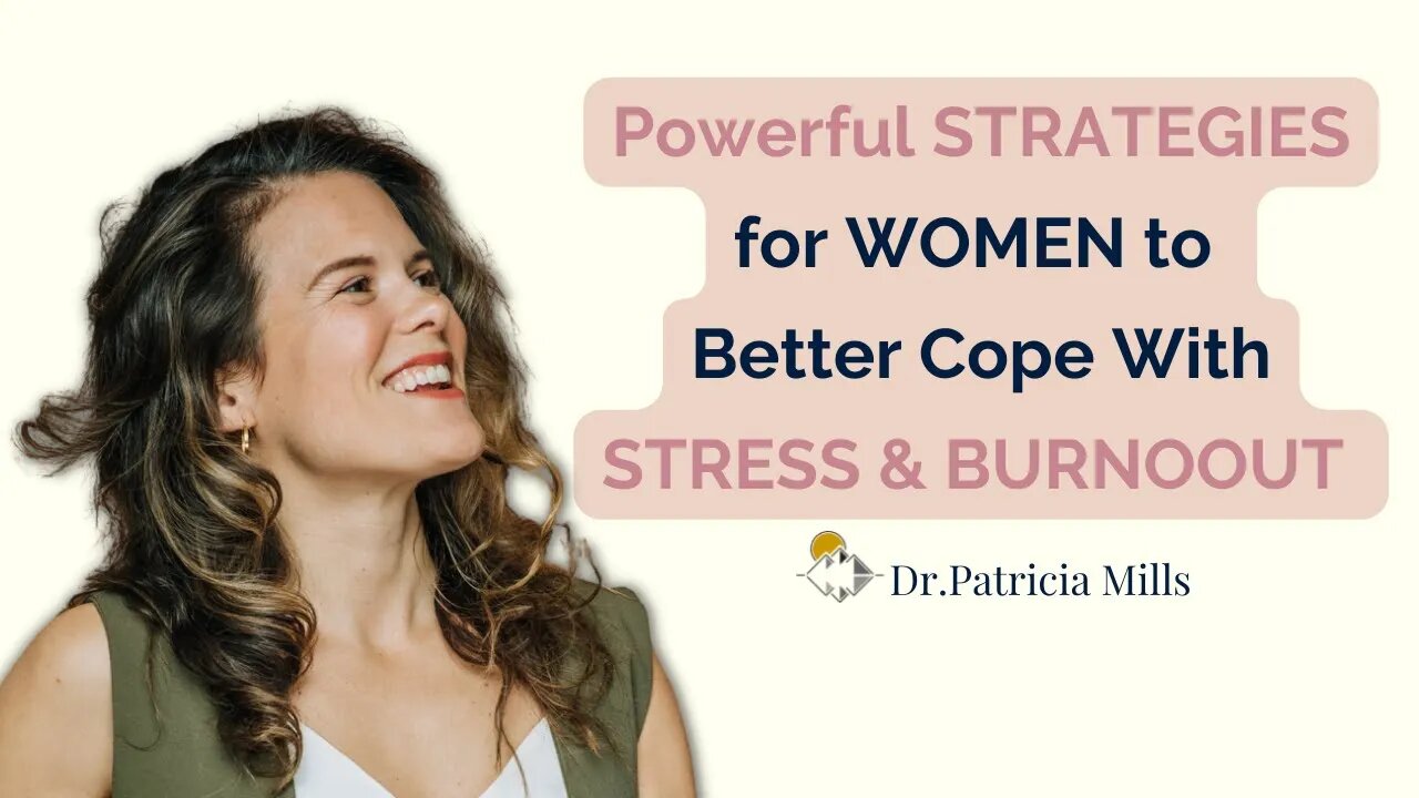 Powerful strategies for women to better cope with stress and burnout | Dr. Patricia Mills, MD