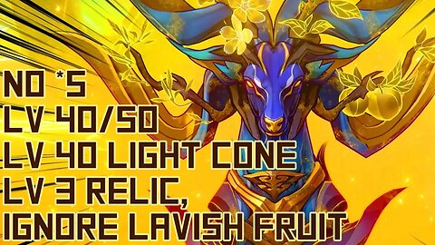 Honkai: Star Rail, Abundant Deer, No *5, Lv 40/50, Lv 40 Light Cone, Lv 3 Relic, Ignore Lavish Fruit