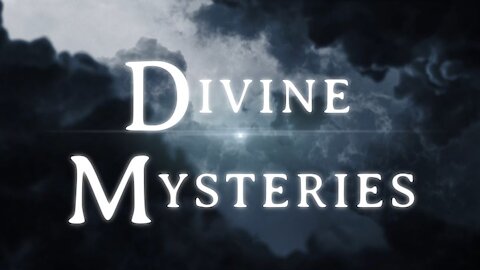 Divine Mysteries Part 2 (7/11/21)