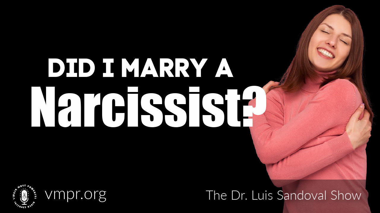 27 May 21, The Dr. Luis Sandoval Show: Did I Marry A Narcissist?