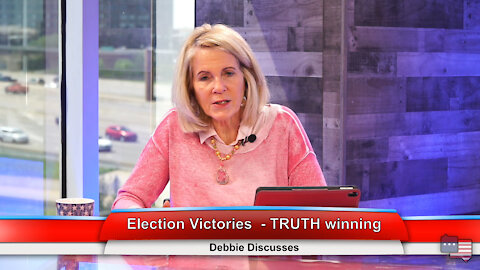 Election Victories - TRUTH winning | Debbie Discusses 5.3.21