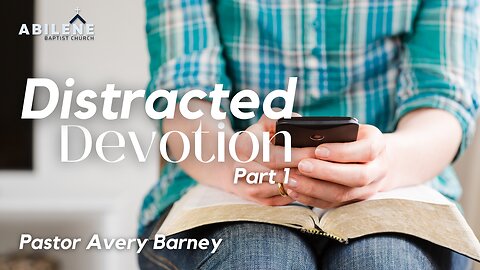 Distracted Devotion Part 1 (Full Service) | Pastor Avery Barney