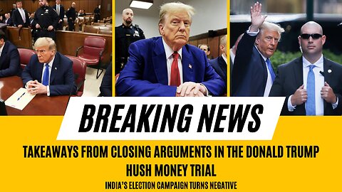 Unveiling the Shocking Truth: Takeaways from Closing Arguments in the Donald Trump Hush Money Trial