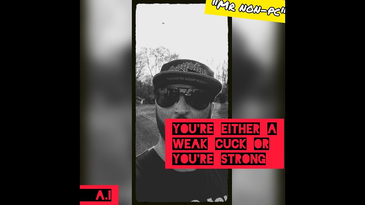 MR. NON-PC - You're Either A Weak Cuck Or You're Strong