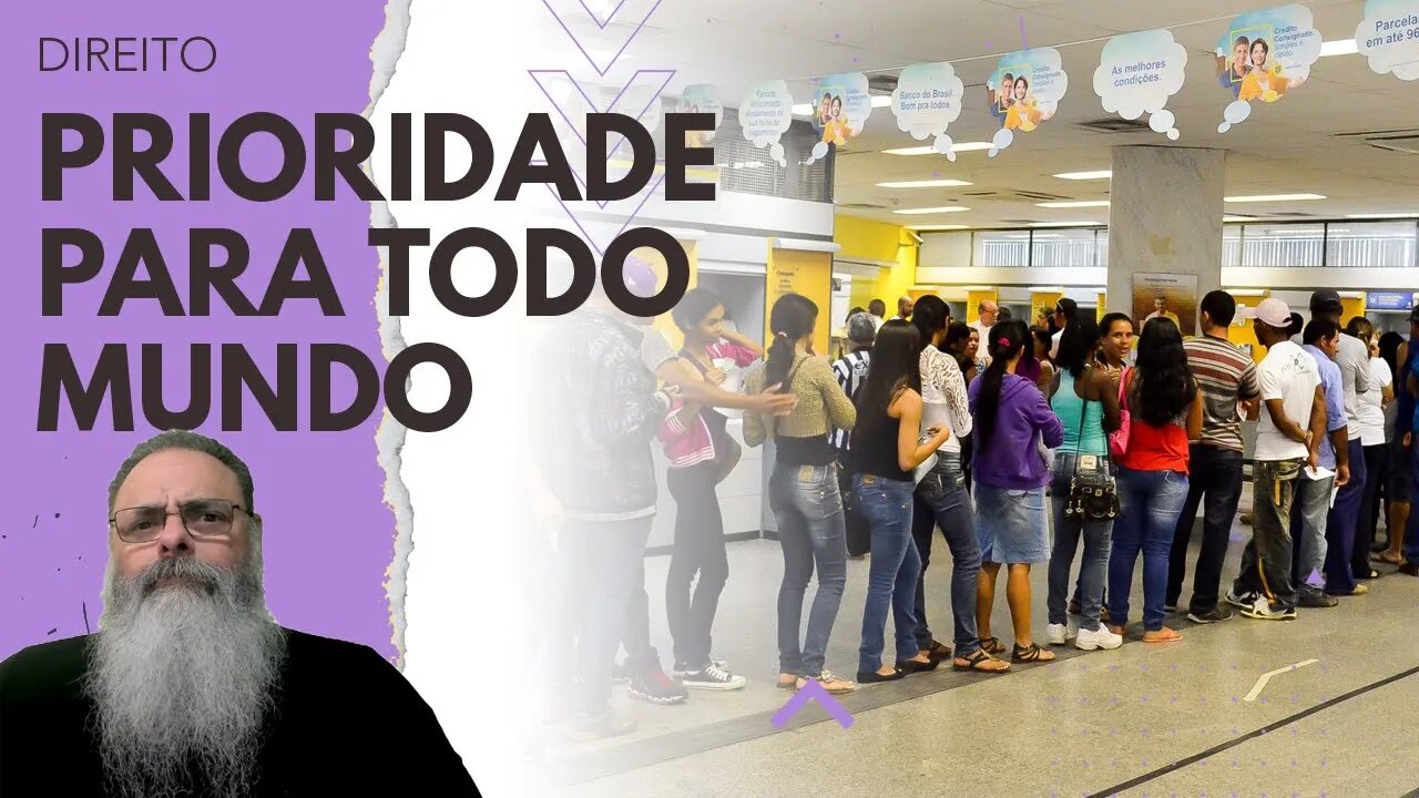 LULA inclui mais TRÊS CATEGORIAS de PRIORIDADES em FILA de BANCO: SE TUDO é PRIORITÁRIO, nada é