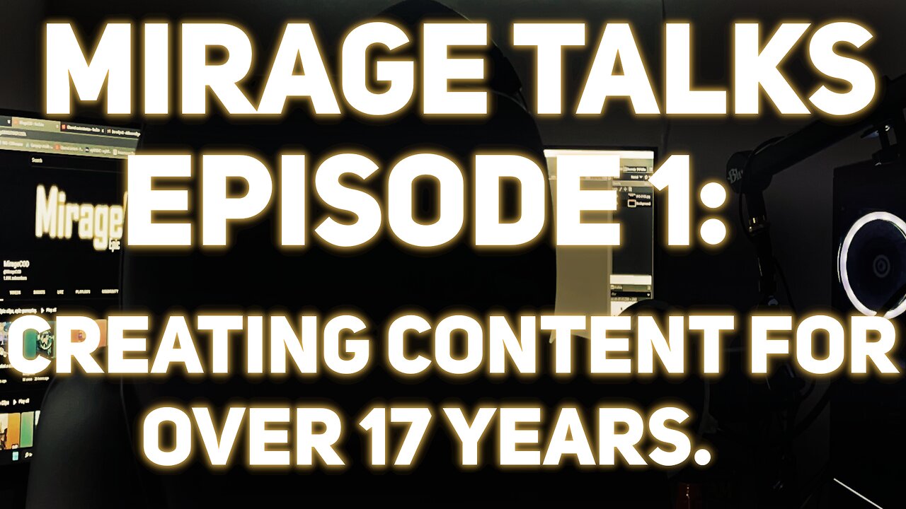 MirageTalks: Episode 1 - 17 years of Content Creation