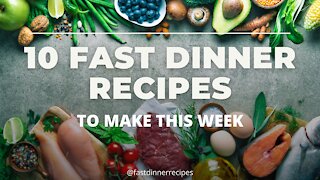 Fast Dinner Recipes - 10 quick dinner recipes you can make this week