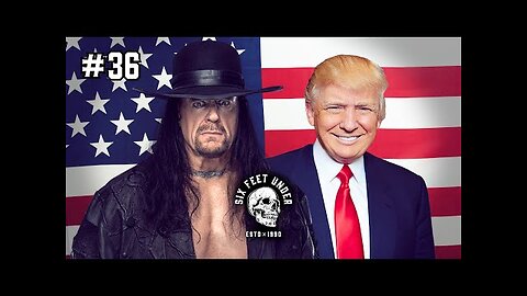 Donald Trump Talks Pro Wrestling and What’s at Stake in 2024 | Six Feet Under #36