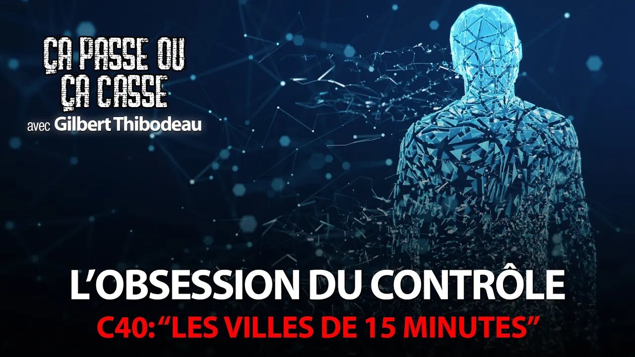 ÇA PASSE OU ÇA CASSE - L'OBSESSION DU CONTRÔLE: LES VILLES DE 15 MINUTES