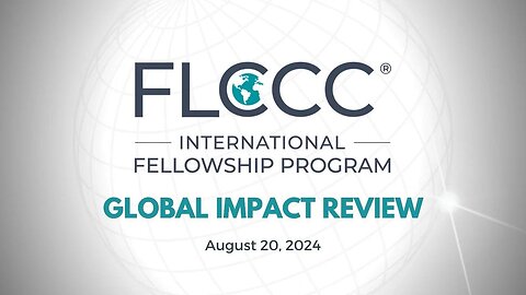 FLCCC International Fellowship Program Global Impact Review (August 20, 2024)
