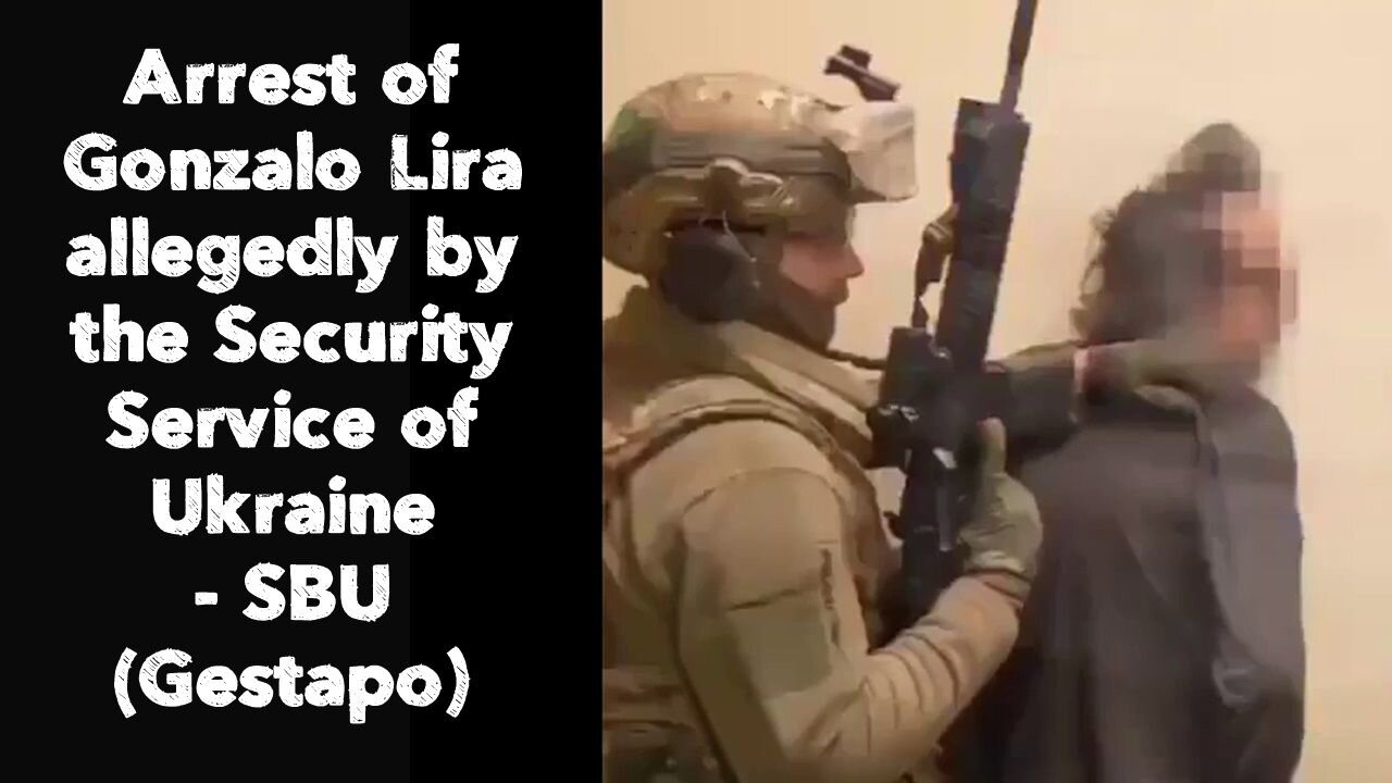 Arrest of Gonzalo Lira allegedly by the Security Service of Ukraine - SBU (Gestapo)