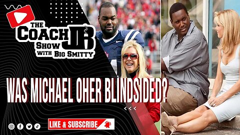 MICHAEL OHER BLINDSIDED? | THE COACH JB SHOW WITH BIG SMITTY