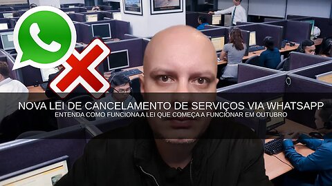 Nova lei federal de cancelamento de serviços por whatsapp - Entenda