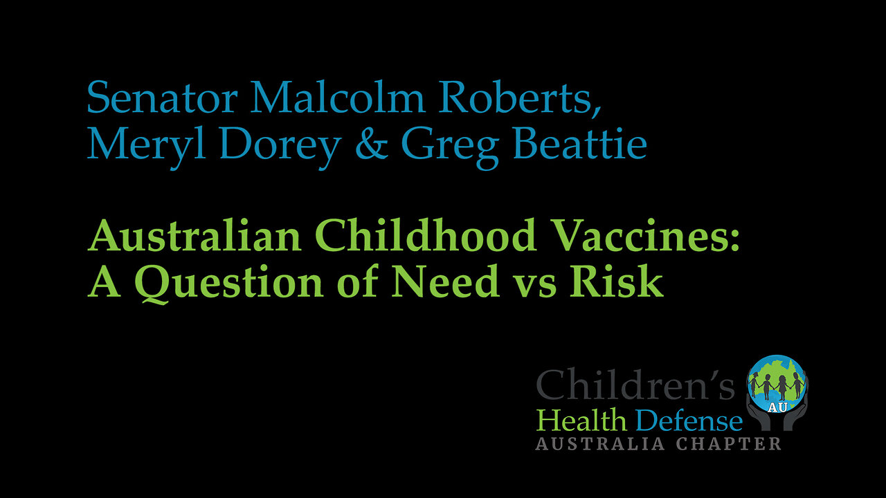 Senator Malcolm Roberts, Meryl Dorey & Greg Beattie: Australian Childhood Vaccines: A Question of Need vs Risk